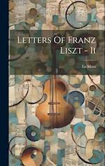 Letters Of Franz Liszt - Ii 