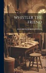 WHISTLER THE FRIEND 