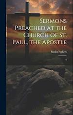 Sermons Preached at the Church of St. Paul, the Apostle: 6 