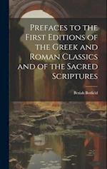 Prefaces to the First Editions of the Greek and Roman Classics and of the Sacred Scriptures 
