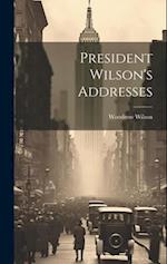 President Wilson's Addresses 