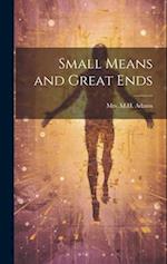 Small Means and Great Ends 
