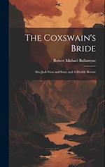 The Coxswain's Bride: Also Jack Frost and Sons; and A Double Rescue 