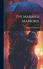 I've Married Marjorie 