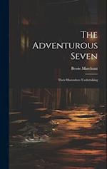 The Adventurous Seven: Their Hazardous Undertaking 