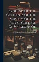 Synopsis Of the Contents Of the Museum Of the Royal College Of Surgeons Of 