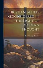 Christian Beliefs Reconsidered in the Light of Modern Thought 