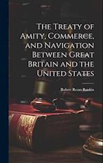 The Treaty of Amity, Commerce, and Navigation Between Great Britain and the United States 
