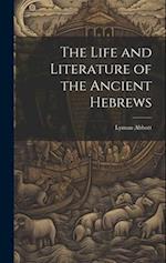 The Life and Literature of the Ancient Hebrews 