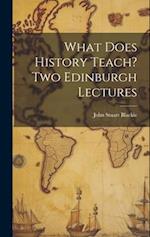 What Does History Teach? Two Edinburgh Lectures 