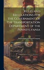 Rules and Regulations for the Government of the Transportation Department of the Pennsylvania 