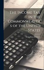 The Income Tax in the Commonwealths of the United States 