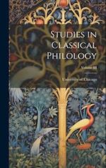 Studies in Classical Philology; Volume III 