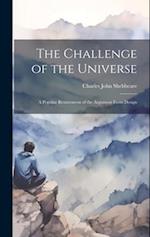 The Challenge of the Universe: A Popular Restatement of the Argument From Design 