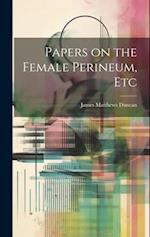 Papers on the Female Perineum, Etc 