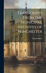 Transcripts From the Municipal Archives of Winchester 