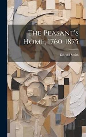 The Peasant's Home, 1760-1875