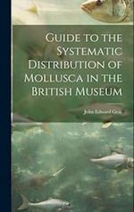 Guide to the Systematic Distribution of Mollusca in the British Museum 