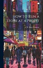 How to Run a Store at a Profit 
