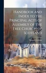Handbook and Index to the Principal Acts of Assembly of the Free Church of Scotland 