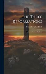 The Three Reformations: Lutheran-Roman-Anglican 