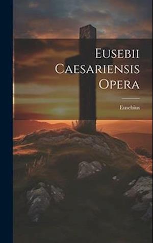 Eusebii Caesariensis Opera