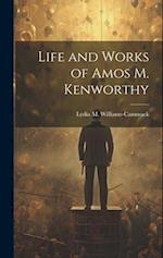 Life and Works of Amos M. Kenworthy 