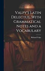 Valpy's Latin Delectus, With Grammatical Notes and a Vocabulary 