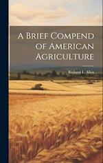 A Brief Compend of American Agriculture 
