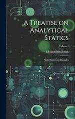A Treatise on Analytical Statics: With Numerous Examples; Volume I 