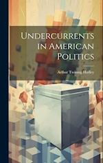 Undercurrents in American Politics 