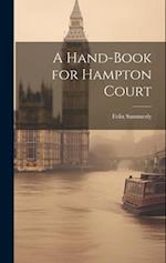 A Hand-Book for Hampton Court 