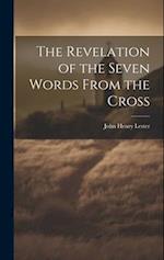 The Revelation of the Seven Words From the Cross 