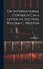 On International Copyright, in a Letter to the Hon. William C. Preston 