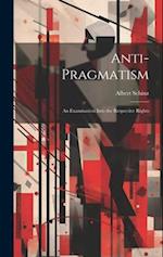 Anti-Pragmatism: An Examination Into the Respective Rights 
