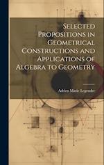 Selected Propositions in Geometrical Constructions and Applications of Algebra to Geometry 