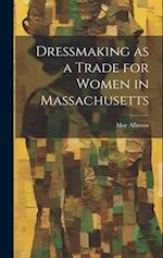 Dressmaking as a Trade for Women in Massachusetts 