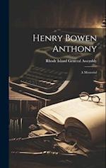 Henry Bowen Anthony: A Memorial 