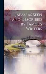 Japan as Seen and Described by Famous Writers 