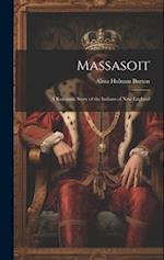 Massasoit: A Romantic Story of the Indians of New England 