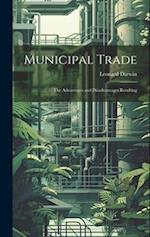 Municipal Trade: The Advantages and Disadvantages Resulting 