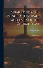 Sermons for the Principal Festivals and Fasts of the Church Year: Seventh Series 
