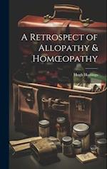 A Retrospect of Allopathy & Homœopathy 