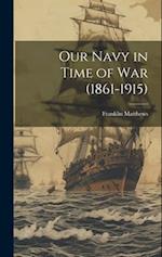 Our Navy in Time of War (1861-1915) 