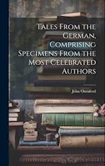Tales From the German, Comprising Specimens From the Most Celebrated Authors 