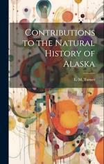 Contributions to the Natural History of Alaska 