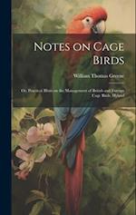 Notes on Cage Birds: Or, Practical Hints on the Management of British and Foreign Cage Birds, Hybrid 