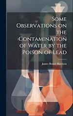 Some Observations on the Contamination of Water by the Poison of Lead 