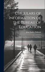 Circulars of Information of the Bureau of Education: City School Systems in the United States 