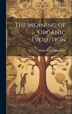 The Meaning of Organic Evolution
